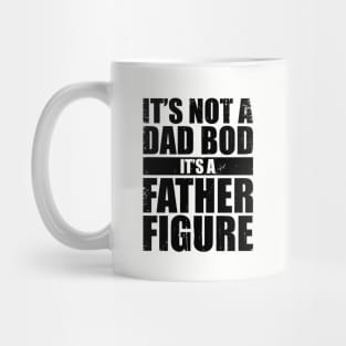 It's Not A Dad Bod It's A Father Figure Funny Mug
